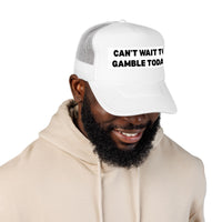 Can't Wait to Gamble Today trucker hat