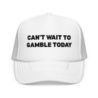 Can't Wait to Gamble Today trucker hat