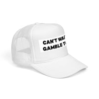 Can't Wait to Gamble Today trucker hat