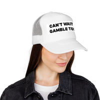 Can't Wait to Gamble Today trucker hat